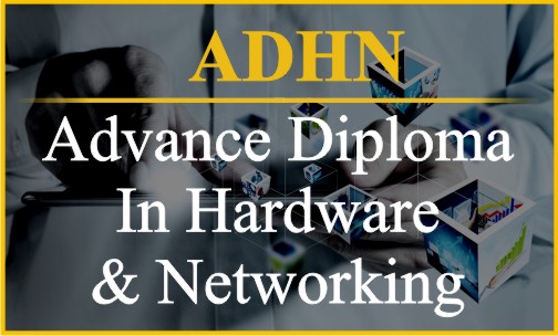 Advance Diploma In Hardware & Networking-  ADHN